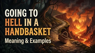 going to hell in a handbasket meaning