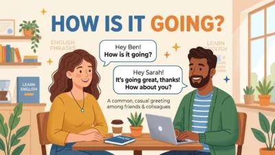 how is it going